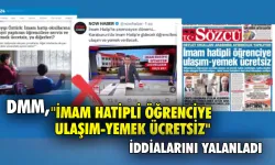 DMM, ''İmam hatipli öğrenciye ulaşım-yemek ücretsiz'' iddialarını yalanladı