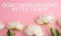 Öğretmenler Günü için özlü sözler ve resimli kutlama mesajları