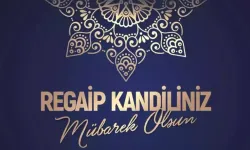 Regaip Kandiliniz mübarek olsun