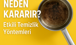 Tencereler Neden Kararır? Etkili Temizlik Yöntemleri