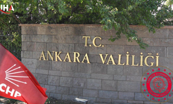 Ankara Valiliği'nden CHP Genel Merkezi İçin Kritik Karar