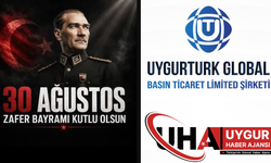 Uygurturk Global Basın’dan 30 Ağustos Zafer Bayramı Mesajı: Milli Mücadele Ruhunu Gururla Yaşatıyoruz