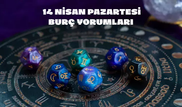 14 Nisan Pazartesi Burç Yorumları
