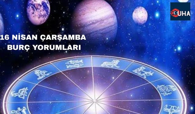 16 Nisan Çarşamba Burç Yorumları