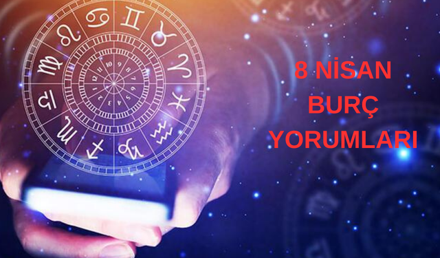 8 Nisan Salı Burç Yorumları