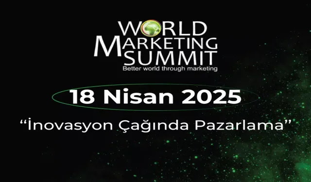 World Marketing Summit 2025 ile pazarlamanın kalbi İstanbul'da atacak
