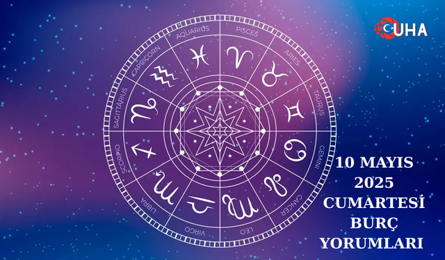 10 Mayıs 2025 Cuma Burç Yorumları