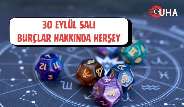 30 Eylül 2025 Salı Günlük Burç Yorumları