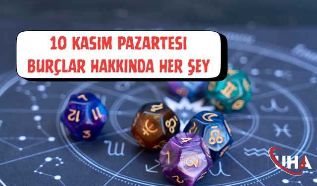 10 Kasım 2025 Pazartesi Günlük Burç Yorumları
