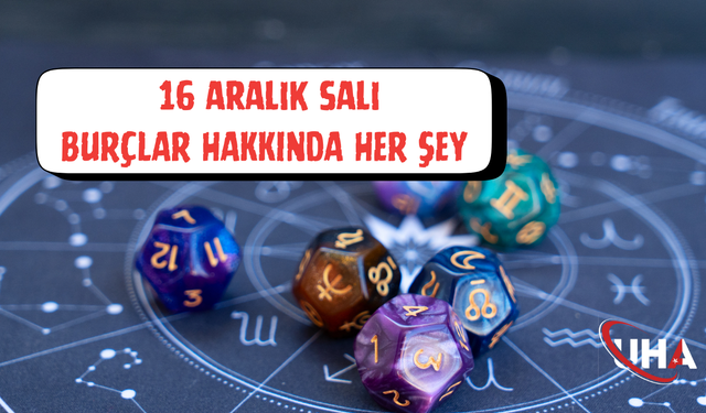 16 Aralık Salı Günlük Burç Yorumları