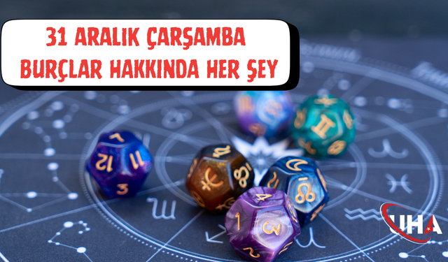 31 Aralık Çarşamba Günlük Burç Yorumları