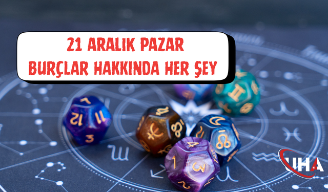 21 Aralık Pazar Günlük Burç Yorumları