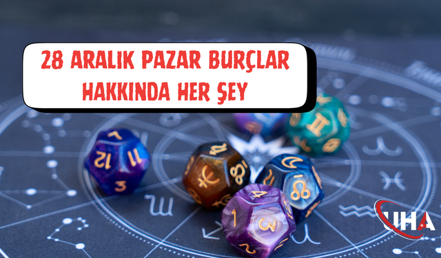 28 Aralık Pazar Günlük Burç Yorumları