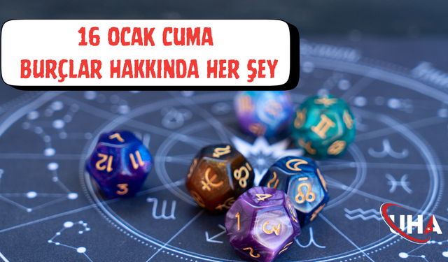 16 Ocak Cuma Günlük Burç YorumlarI