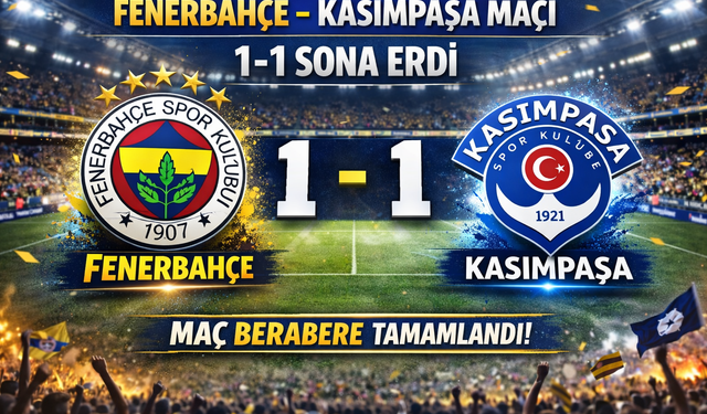 Fenerbahçe ile Kasımpaşa 1-1 Berabere Kaldı