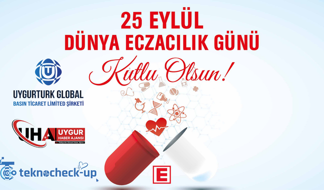Uygurtürk Global Basın’dan 14 Mayıs Eczacılık Günü Kutlama Mesajı