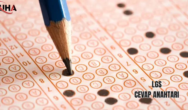 LGS Soru Ve Cevap Anahtarları Yayımlandı