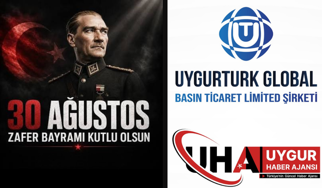 Uygurturk Global Basın’dan 30 Ağustos Zafer Bayramı Mesajı: Milli Mücadele Ruhunu Gururla Yaşatıyoruz