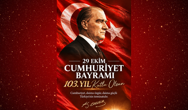 29 Ekim Cumhuriyetimizin 103. Yıl Dönümü Kutlu Olsun