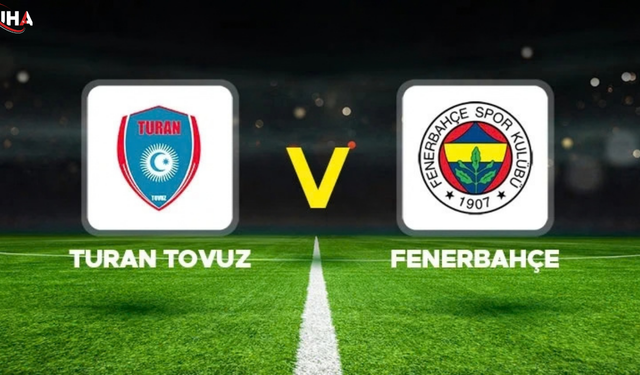 Fenerbahçe Azerbaycan'da Kazandı: Turan Tovuz'u 2-0 Yendi
