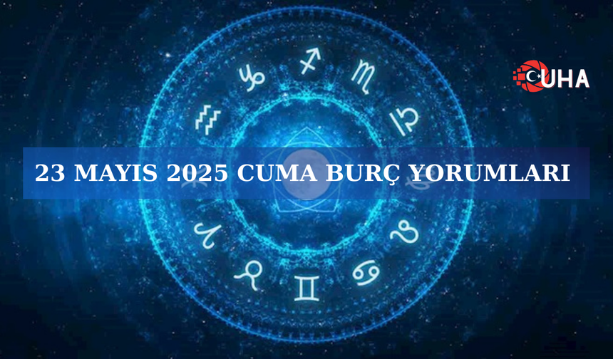 23 Mayıs 2025 Burç Yorumları: Güneş İkizler’de, Düşünceler Hızlanıyor!