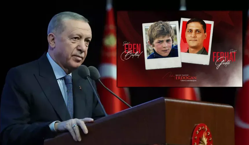 Şehitlerimiz Ferhat Gedik ve Eren Bülbül İçin Erdoğan’dan Mesaj
