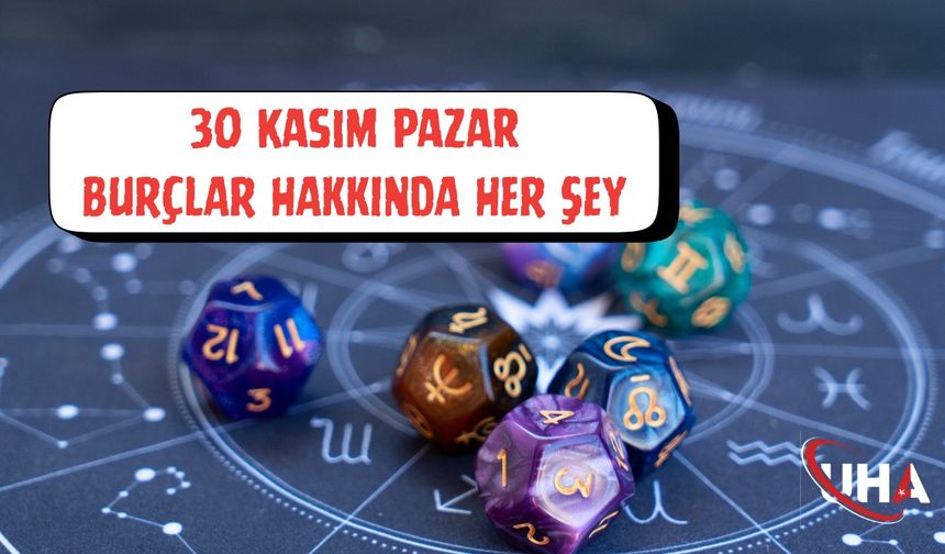 30 Kasım Pazar Burç Yorumları