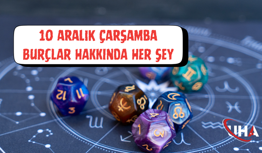 10 Aralık Çarşamba Günlük Burç Yorumları