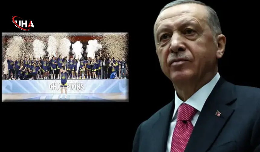 Cumhurbaşkanı Erdoğan'dan Avrupa Şampiyonu Fenerbahçe'ye Tebrik