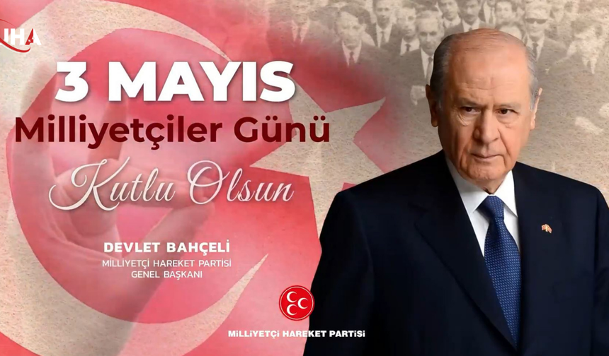 MHP'den 3 Mayıs Mesajı:Milliyetçilik Tercih Değil, Mecburiyettir