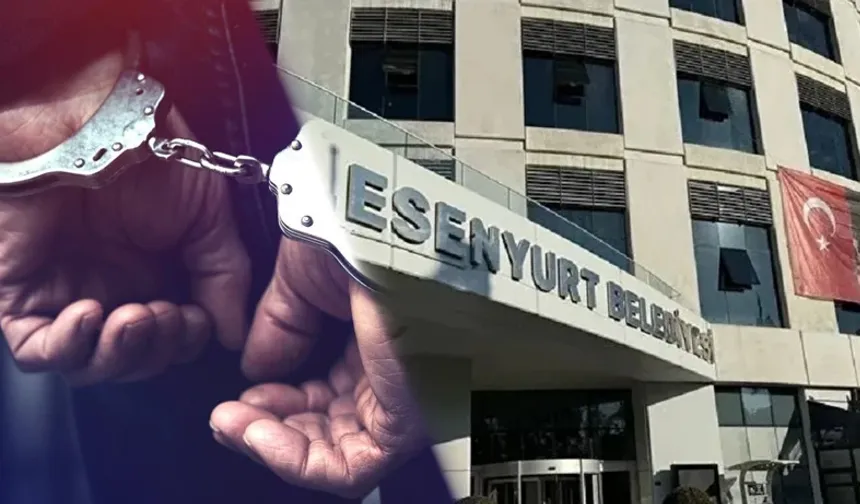 Esenyurt Belediyesi Soruşturmasında Flaş Gelişme: 19 Şüpheli Gözaltına Alınmıştı