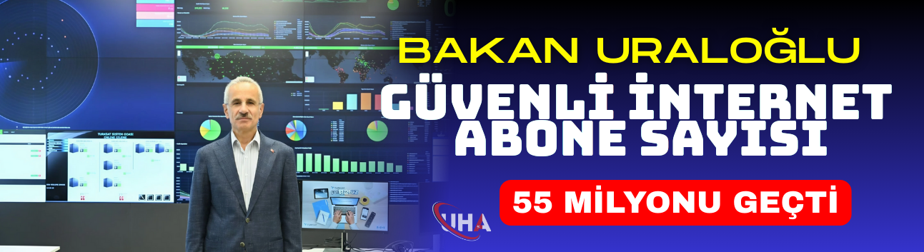 Uraloğlu: Güvenli İnternet Abone Sayısı 55 Milyonu Geçti