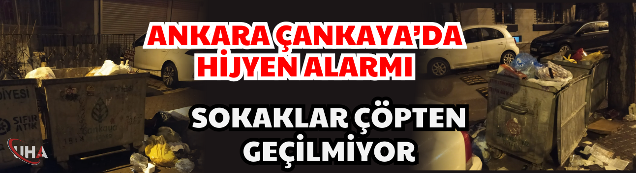 Ankara Çankaya’da Hijyen Alarmı: Sokaklar Çöpten Geçilmiyor