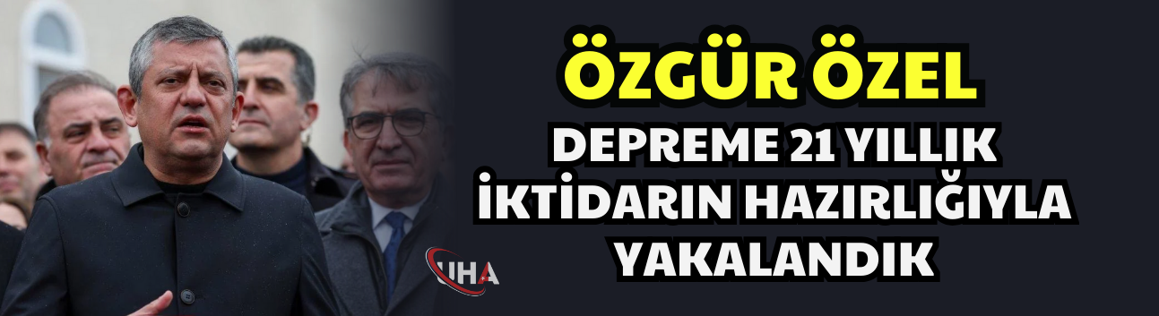Özel: “Depreme 21 yıllık iktidarın hazırlığıyla yakalandık”