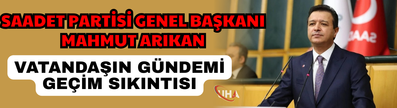 Arıkan: Vatandaşın Gündemi Geçim Sıkıntısı