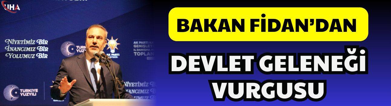 Bakan Fidan’dan Devlet Geleneği Vurgusu