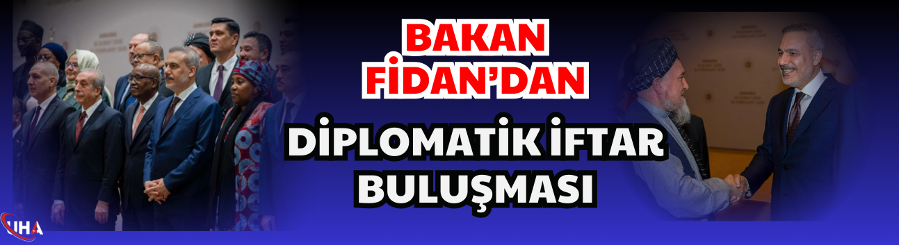 Bakan Fidan’dan Diplomatik İftar Buluşması