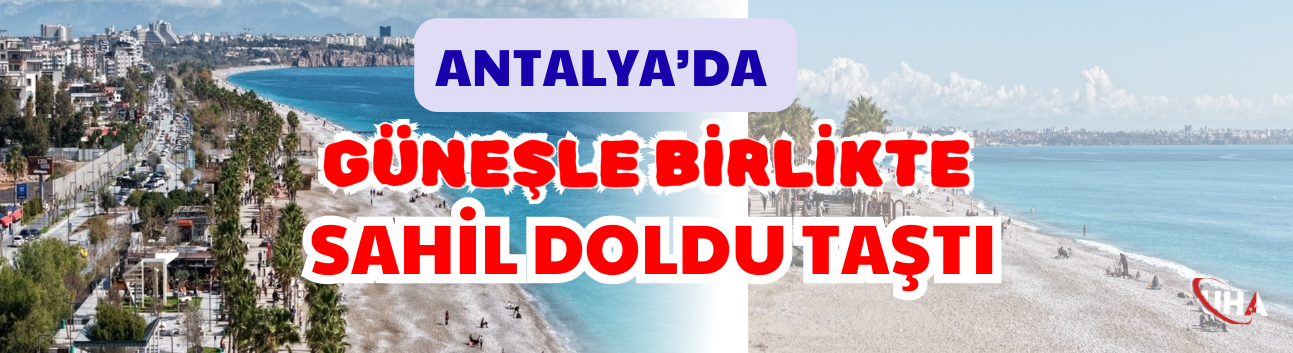 Antalya’da Güneşle Birlikte Sahil Doldu Taştı