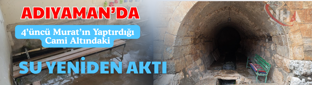 Adıyaman’da 4’üncü Murat’ın Yaptırdığı Cami Altındaki Su Yeniden Aktı