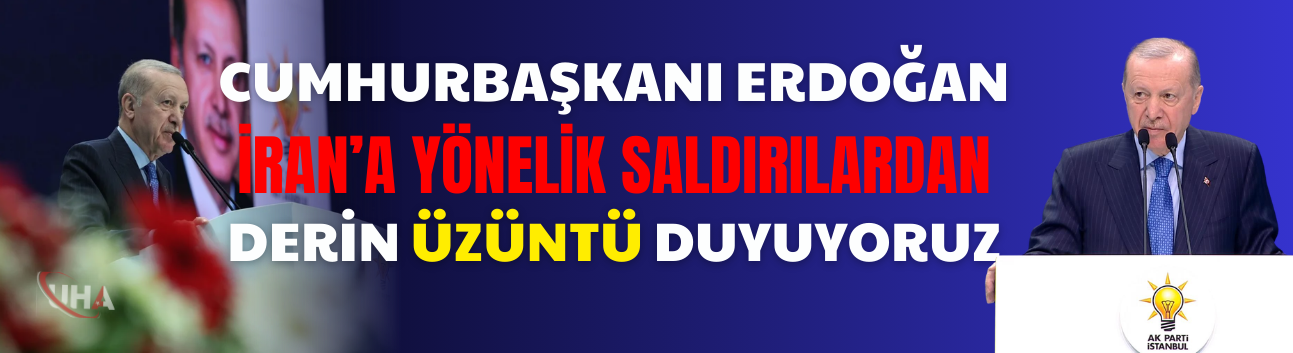 Cumhurbaşkanı Erdoğan: İran’a Yönelik Saldırılardan Derin Üzüntü Duyuyoruz