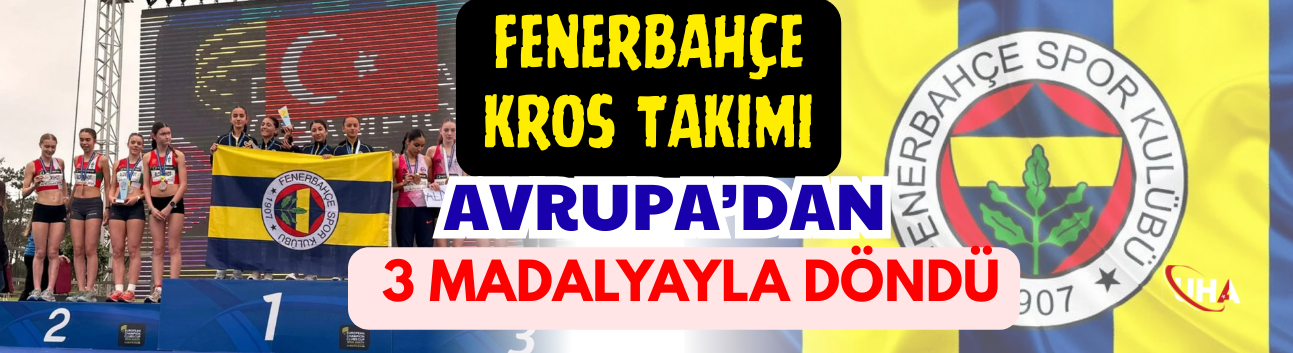 Fenerbahçe Kros Takımı Avrupa’dan 3 Madalyayla Döndü