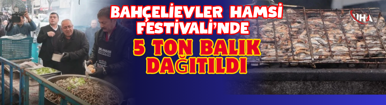 Bahçelievler Hamsi Festivali’nde 5 Ton Balık Dağıtıldı
