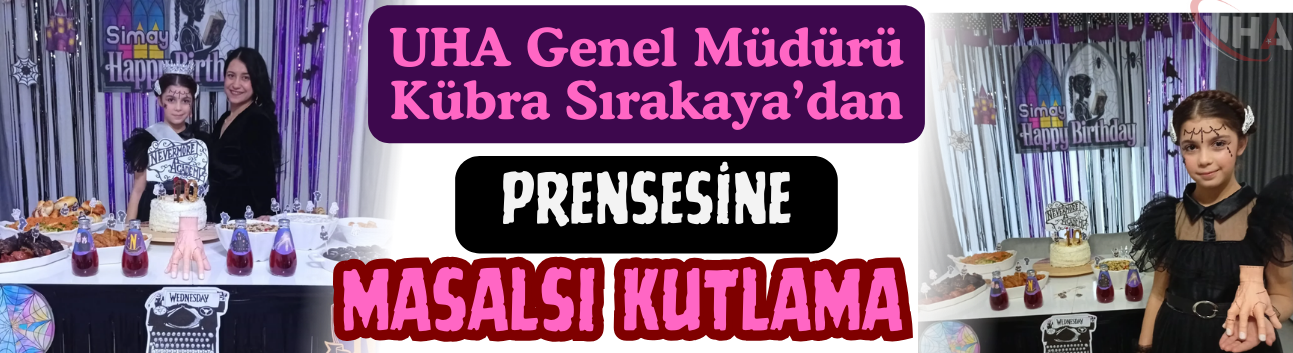 UHA Genel Müdürü Kübra Sırakaya’dan Prensesine Masalsı Kutlama