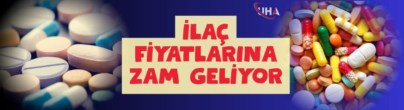 İlaç Fiyatlarına Zam Geliyor