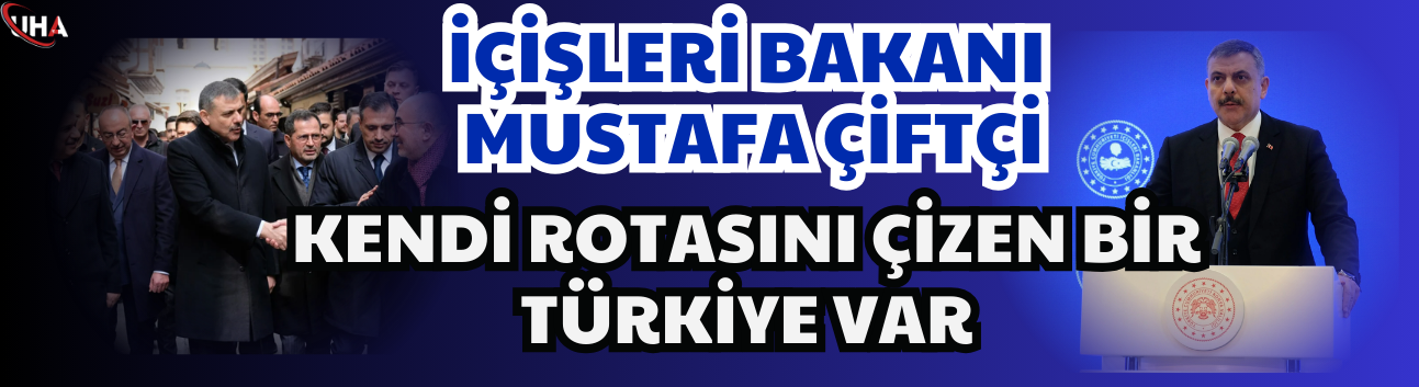 Bakan Çiftçi: Kendi Rotasını Çizen Bir Türkiye Var