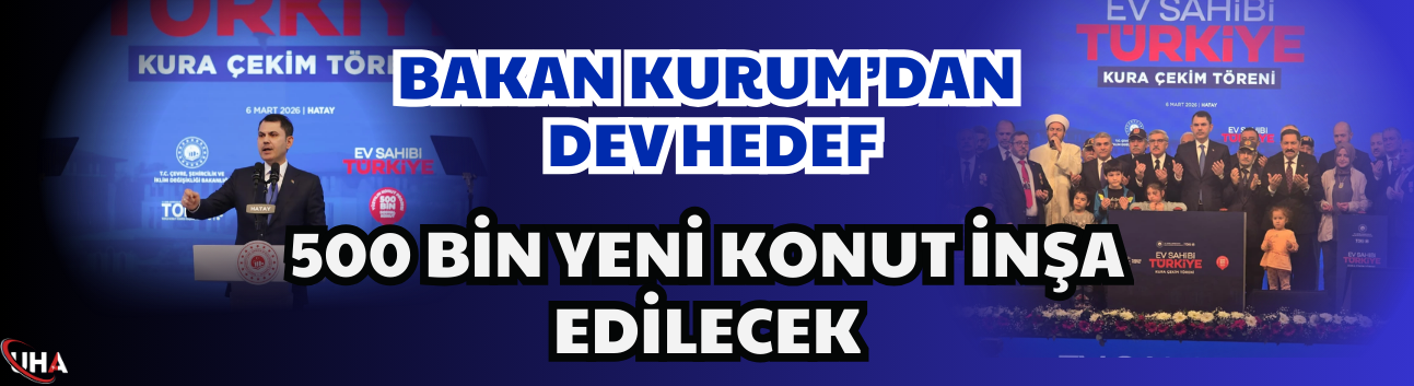 Bakan Kurum’dan Dev Hedef: 500 Bin Yeni Konut İnşa Edilecek