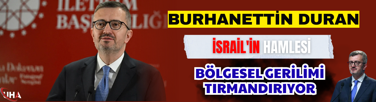 Burhanettin Duran: İsrail'in Hamlesi Bölgesel Gerilimi Tırmandırıyor