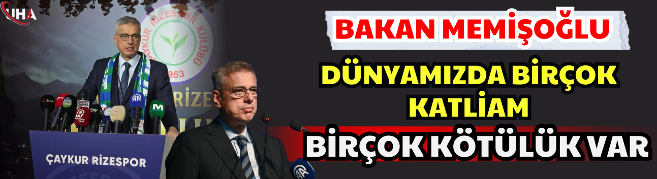 Bakan Memişoğlu: Dünyamızda Birçok Katliam, Birçok Kötülük Var