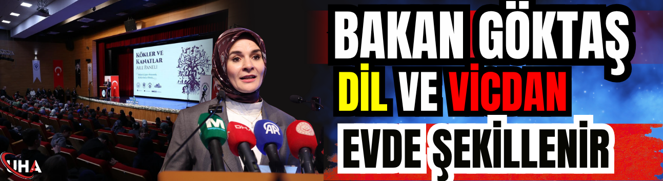 Bakan Göktaş: Dil Ve Vicdan Evde Şekillenir