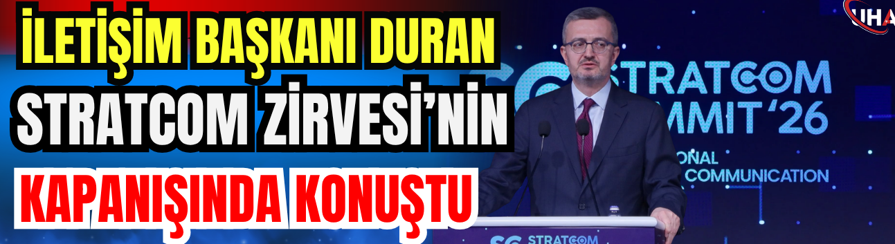 İletişim Başkanı Duran, STRATCOM Zirvesi’nin Kapanışında Konuştu